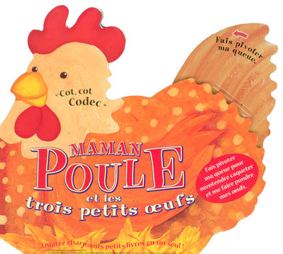 MAMAN POULE ET LES TROIS PETITS OEUFS QUATRE CHARMANTS PETITS LIVRES EN UN SEUL !