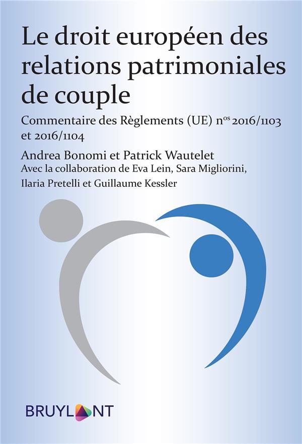 LE DROIT EUROPEEN DES RELATIONS PATRIMONIALES DE COUPLE - COMMENTAIRE DES REGLEMENTS (UE) 2016/1103