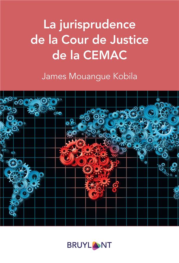 LA JURISPRUDENCE DE LA COUR DE JUSTICE DE LA CEMAC