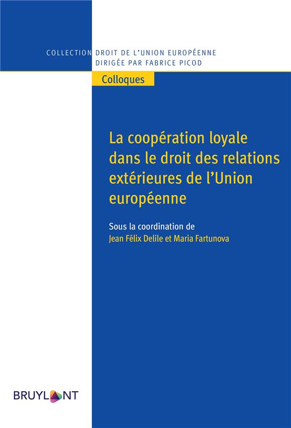 LA COOPERATION LOYALE DANS LE DROIT DES RELATIONS EXTERIEURES DE L'UE
