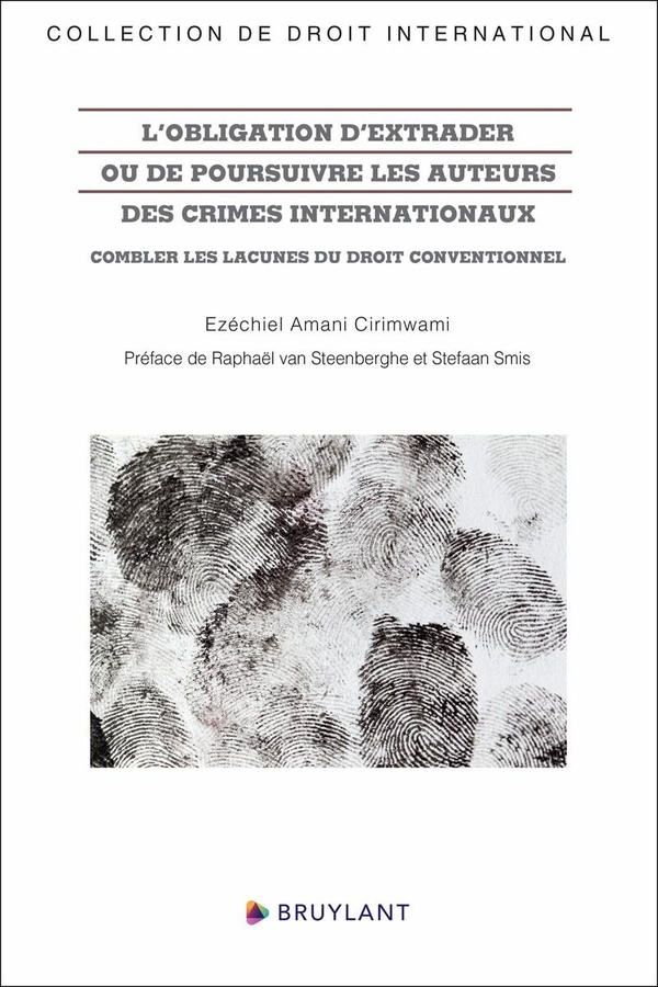 L'OBLIGATION D'EXTRADER OU DE POURSUIVRE LES AUTEURS DES CRIMES INTERNATIONAUX - COMBLER LES LACUNES