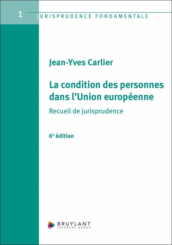 LA CONDITION DES PERSONNES DANS L'UNION EUROPEENNE 6ED - RECUEIL DE JURISPRUDENCE