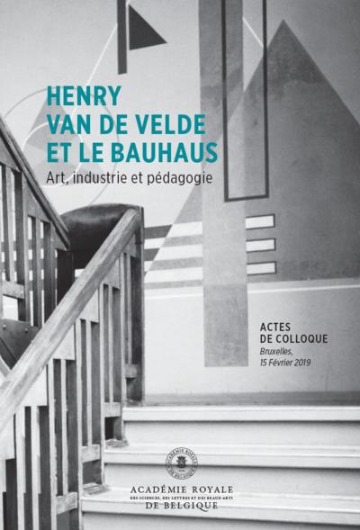 HENRY VAN DE VELDE ET LE BAUHAUS - ART, INDUSTRIE ET PEDAGOGIE