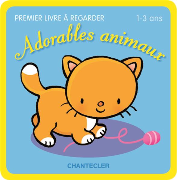 PREMIER LIVRE A REGARDER - ADORABLES ANIMAUX (1-3 A.)