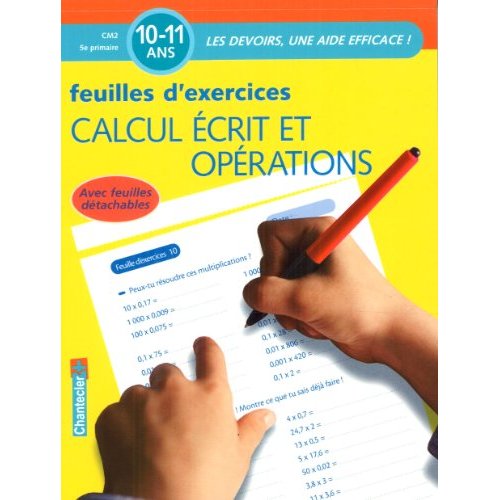 CALCUL ECRIT ET OPERATIONS - FEUILLES D'EXERCICES 10-11 ANS