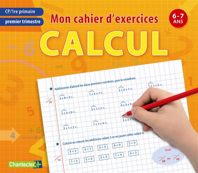 MON CAHIER D'EXERCICES CALCUL, PREMIER TRIMESTRE CP - 6-7ANS