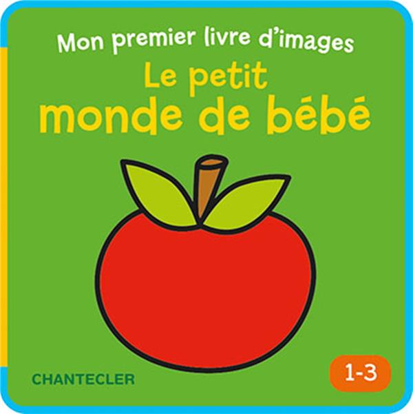 LE PETIT MONDE DE BEBE (1-3 A.) MON PREMIER LIVRE D'IMAGES -