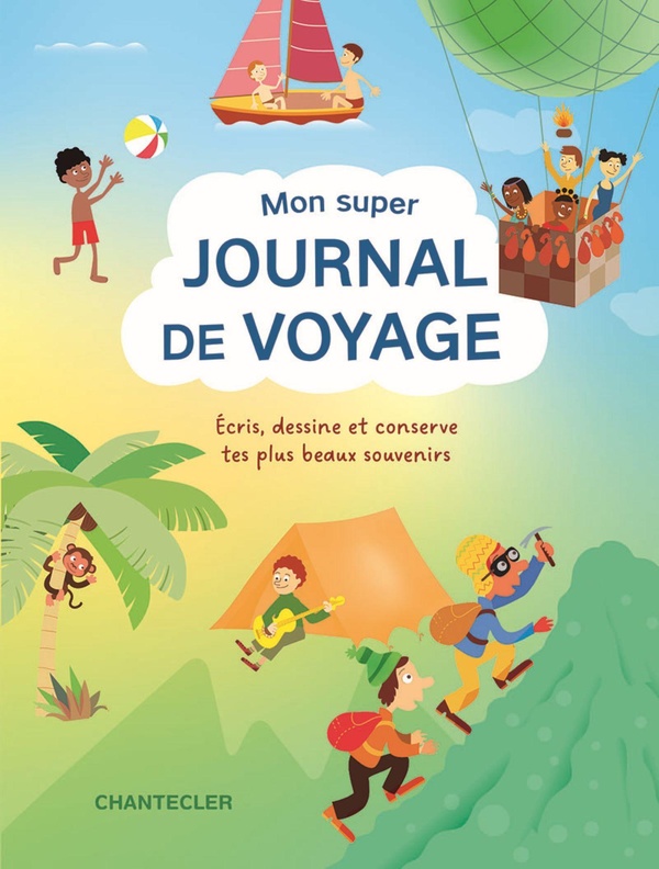 MON SUPER JOURNAL DE VOYAGE - ECRIS, DESSINE ET CONSERVE TES PLUS BEAUX SOUVENIRS