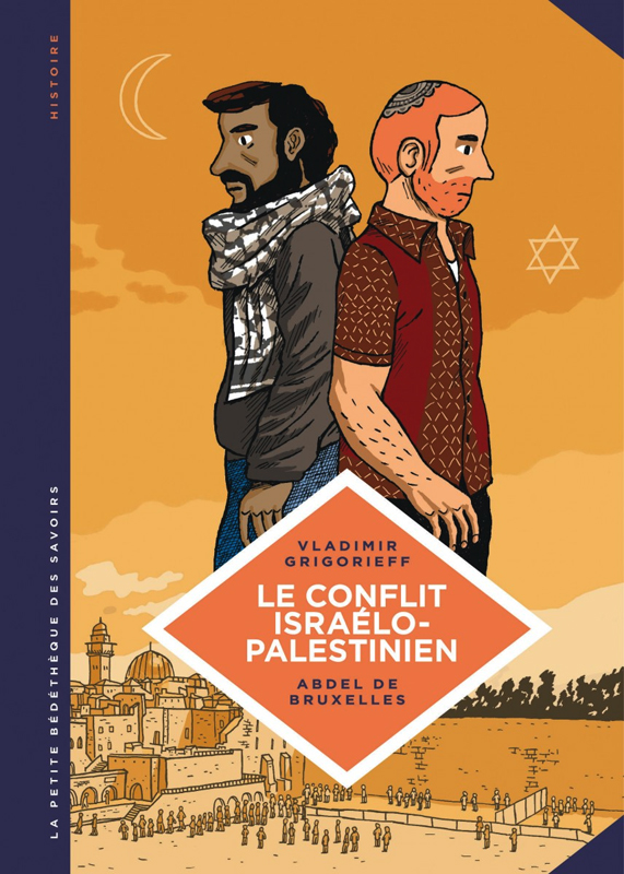 LA PETITE BEDETHEQUE DES SAVOIRS - TOME 18 - LE CONFLIT ISRAELO-PALESTINIEN. DEUX PEUPLES CONDAMNES