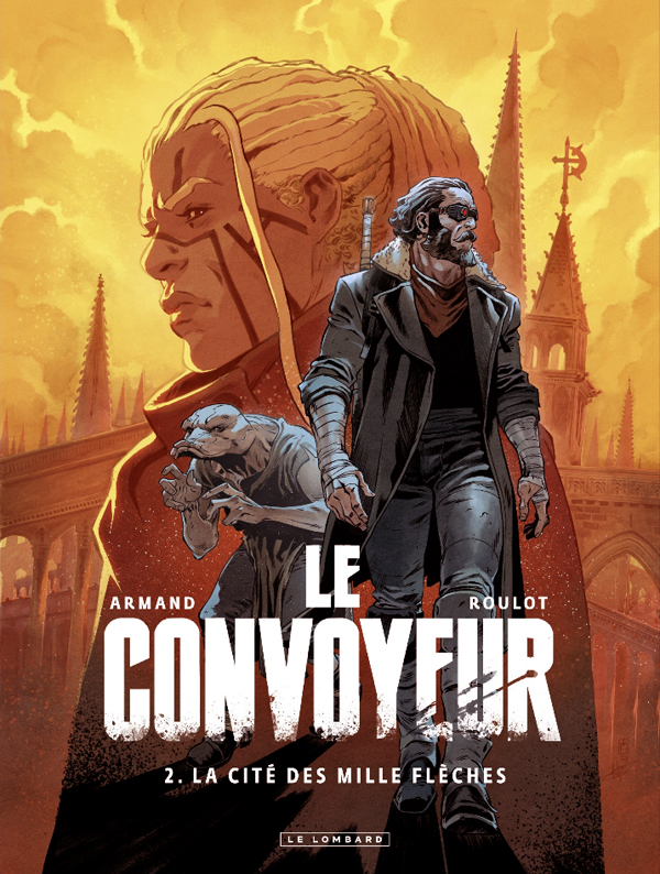 LE CONVOYEUR - TOME 2 - LA CITE DES MILLE FLECHES