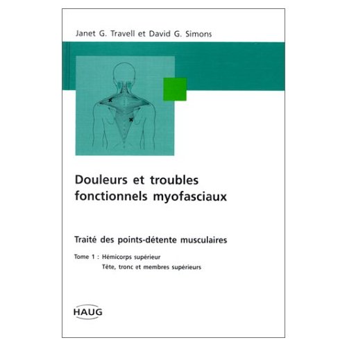 DOULEURS ET TROUBLES FONCTIONNELS MYOFASCIAUX - TOME 1