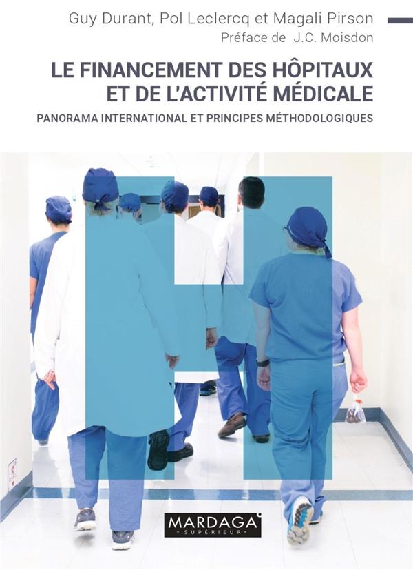 LE FINANCEMENT DES HOPITAUX ET DE L'ACTIVITE MEDICALE - PANORAMA INTERNATIONAL ET PRINCIPES METHODOL