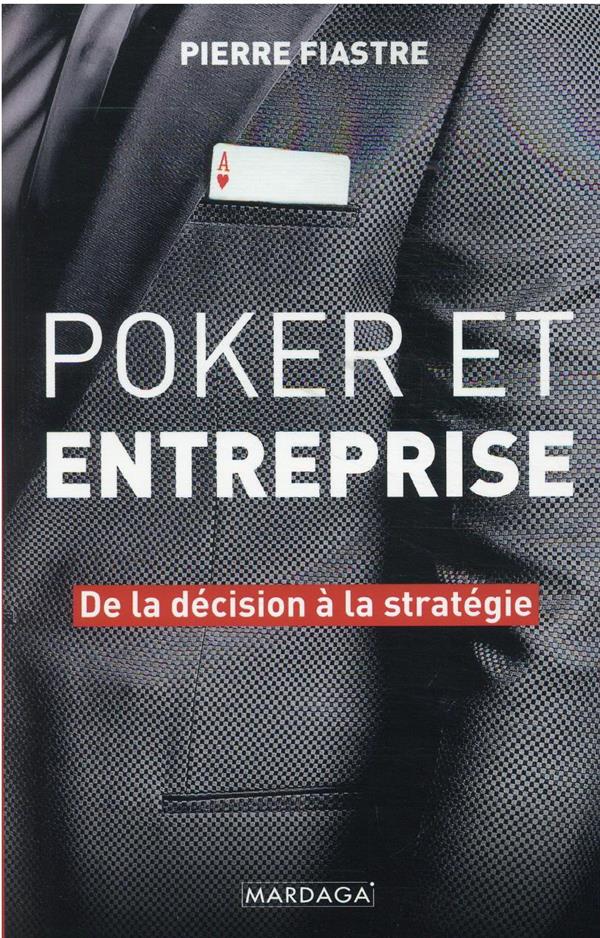 LE POKER AU SERVICE DE L'ENTREPRISE - DE LA DECISION A LA STRATEGIE