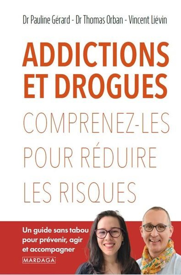 ADDICTIONS ET DROGUES - COMPRENEZ-LES POUR REDUIRE LES RISQUES