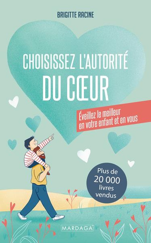 CHOISISSEZ LAUTORITE DU COEUR - EVEILLEZ LE MEILLEUR EN VOTRE ENFANT ET EN VOUS