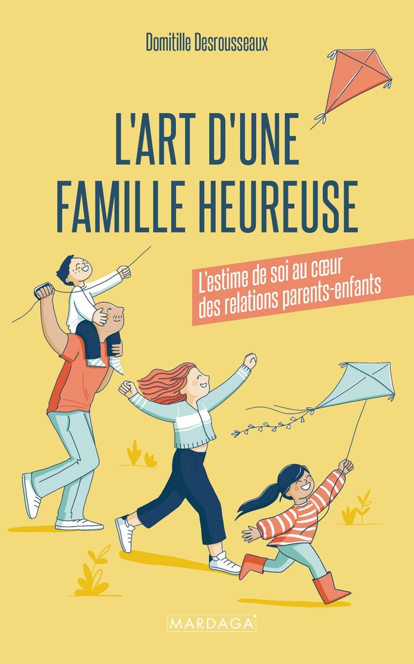 L'ART D'UNE FAMILLE HEUREUSE - L'ESTIME DE SOI AU COEUR DES RELATIONS PARENTS-ENFANTS