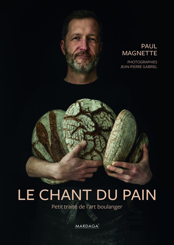 LE CHANT DU PAIN - PETIT TRAITE DE L'ART BOULANGER
