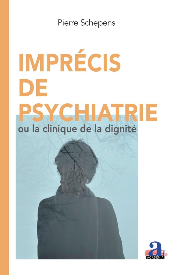 IMPRECIS DE PSYCHIATRIE - OU LA CLINIQUE DE LA DIGNITE