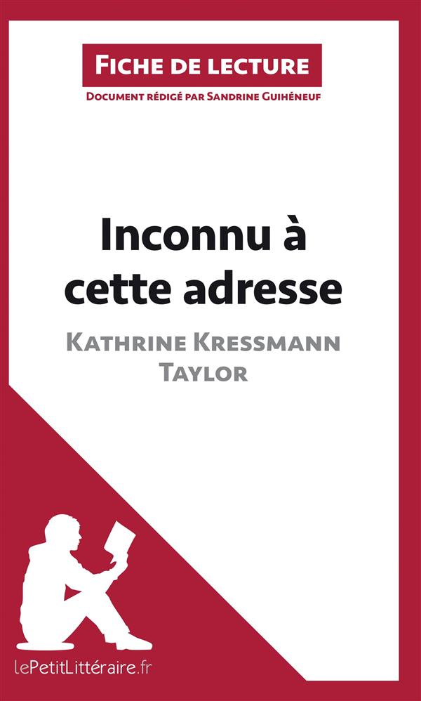 INCONNU A CETTE ADRESSE DE KATHRINE KRESSMANN TAYLOR (FICHE DE LECTURE) - ANALYSE COMPLETE ET RESUME