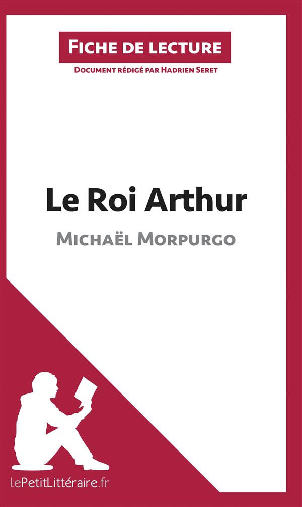 LE ROI ARTHUR DE MICHAEL MORPURGO (FICHE DE LECTURE) - ANALYSE COMPLETE ET RESUME DETAILLE DE L'OEUV