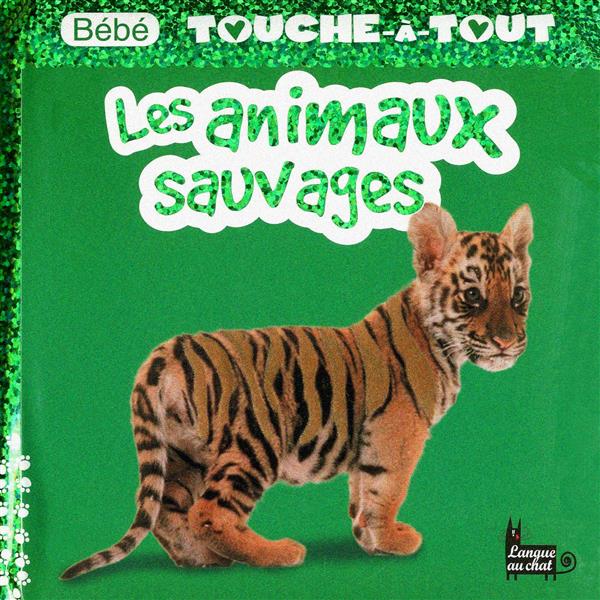 LES ANIMAUX SAUVAGES - BEBE TOUCHE-A-TOUT