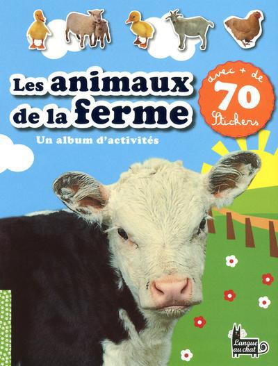 LES ANIMAUX DE LA FERME UN ALBUM D'ACTIVITES AVEC+ DE 70 STICKERS