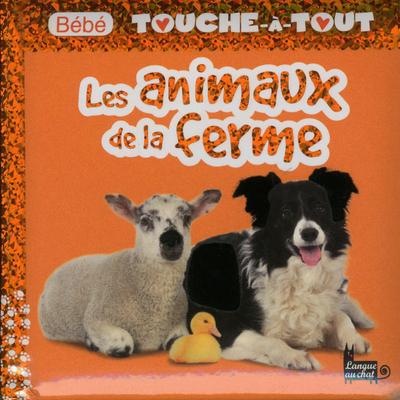 BEBE TOUCHE-A-TOUT LES ANIMAUX DE LA FERME - TOME 14