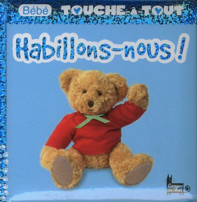 BEBE TOUCHE-A-TOUT HABILLONS-NOUS ! TOME 16