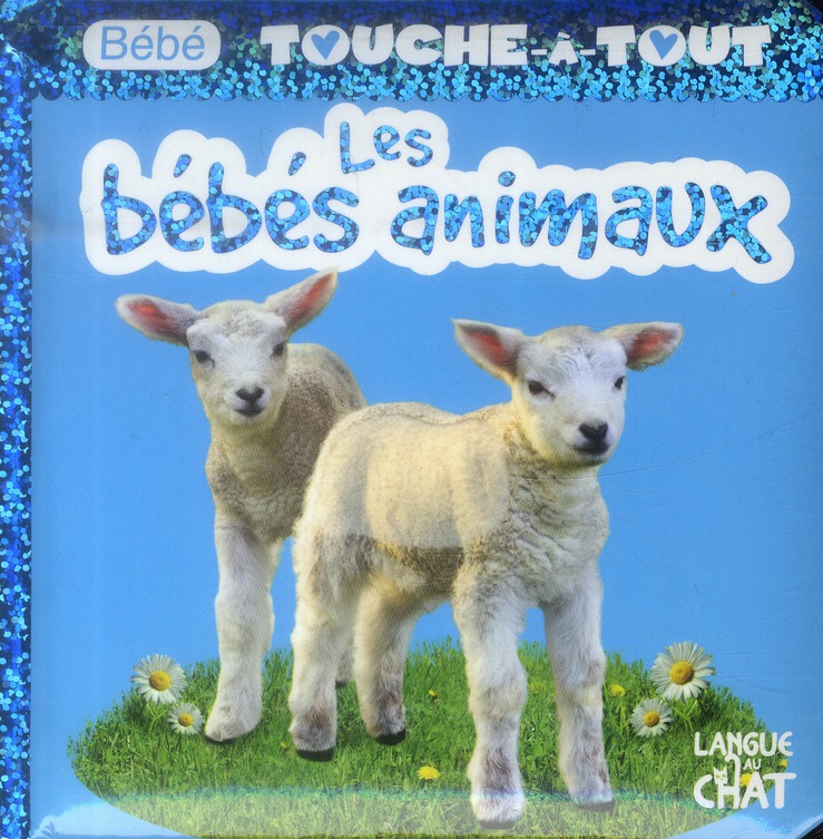 BEBE TOUCHE-A-TOUT LES BEBES ANIMAUX - TOME 10