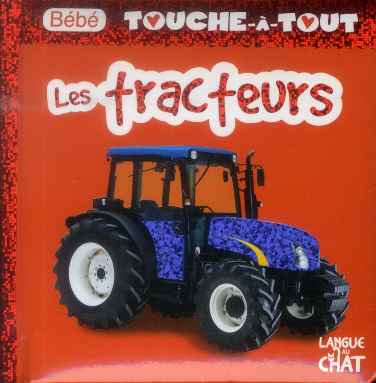 BEBE TOUCHE-A-TOUT LES TRACTEURS - TOME 11