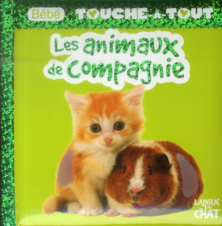 BEBE TOUCHE-A-TOUT LES ANIMAUX DE COMPAGNIE - TOME 12