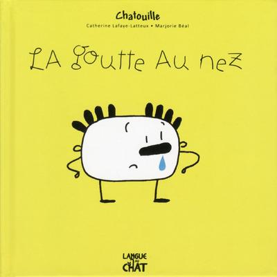 CHATOUILLE LA GOUTTE AU NEZ