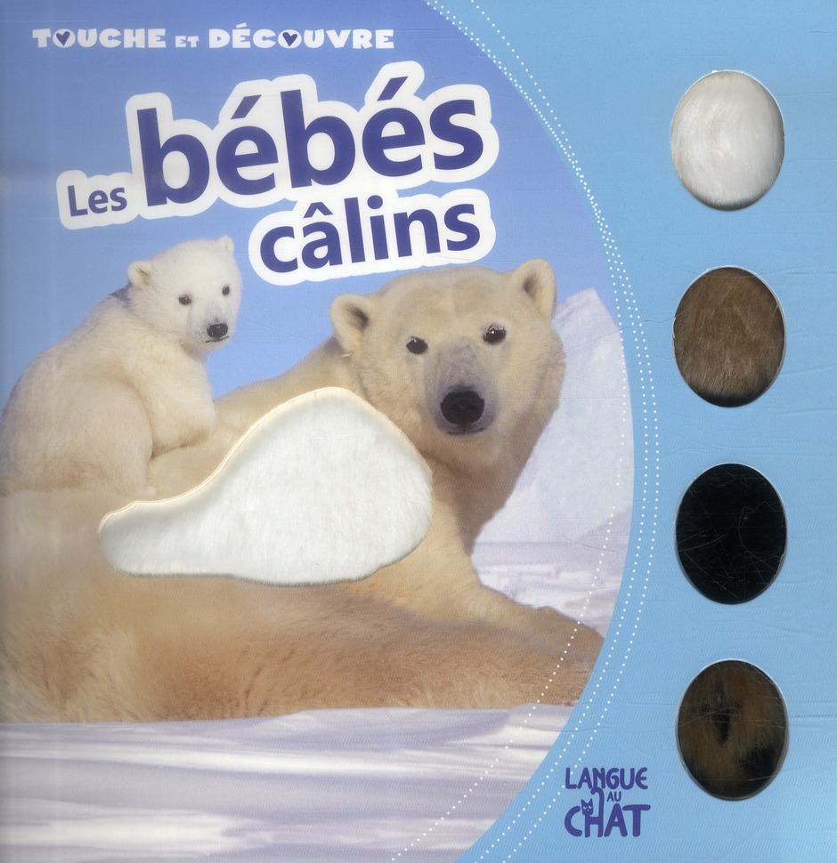 TOUCHE ET DECOUVRE LES BEBES CALINS (ARC)