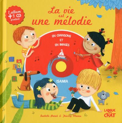 LA VIE EST UNE MELODIE (LIVRE + CD) - EN CHANSONS ET EN IMAGES - 1 ALBUM + 1 CD GRATUIT