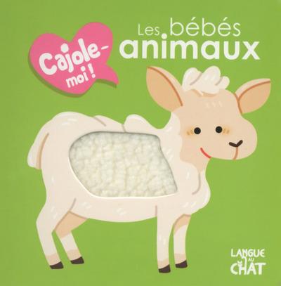 LES BEBES ANIMAUX CAJOLE-MOI !