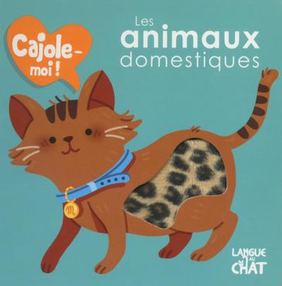 LES ANIMAUX DOMESTIQUES CAJOLE-MOI !