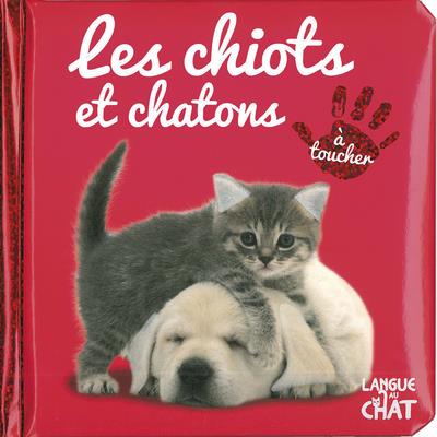 BEBE TOUCHE-A-TOUT LES CHIOTS ET CHATONS - TOME 5D