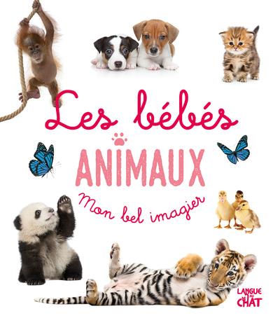 MON BEL IMAGIER - LES BEBES ANIMAUX