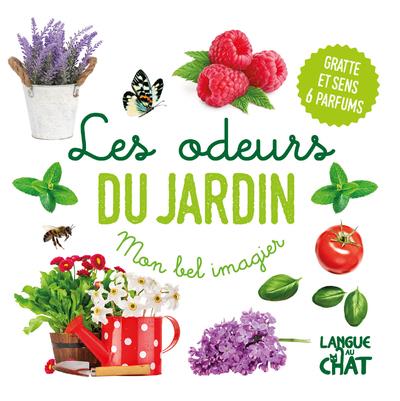 MON BEL IMAGIER DES ODEURS - LES ODEURS DU JARDIN - GRATTE ET SENS 6 PARFUMS