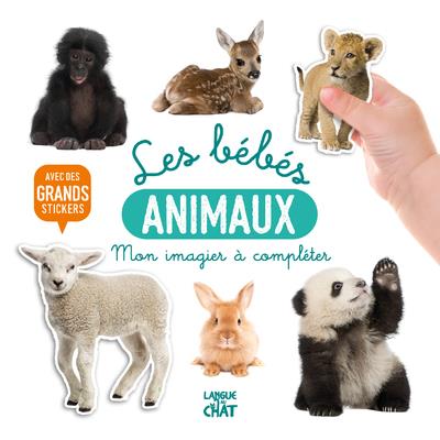 MON BEL IMAGIER A COMPLETER - LES BEBES ANIMAUX - AVEC DE GRANDS STICKERS