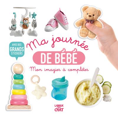 MON BEL IMAGIER A COMPLETER - MA JOURNEE DE BEBE - AVEC DE GRANDS STICKERS