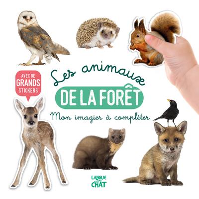 MON BEL IMAGIER A COMPLETER - LES ANIMAUX DE LA FORET - AVEC DE GRANDS STICKERS