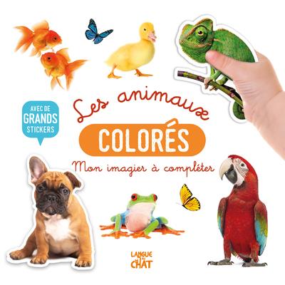 MON BEL IMAGIER A COMPLETER - LES ANIMAUX COLORES - AVEC DE GRANDS STICKERS