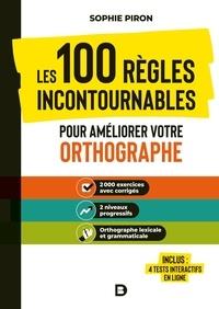 LES 100 REGLES INCONTOURNABLES POUR AMELIORER VOTRE ORTHOGRAPHE - 2000 EXERCICES AVEC CORRIGES ; 2 N