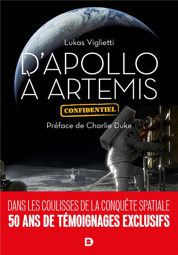 DAPOLLO A ARTEMIS - DANS LES COULISSES DE LA CONQUETE SPATIALE. 50 ANS DE TEMOIGNAGES EXCLUSIFS