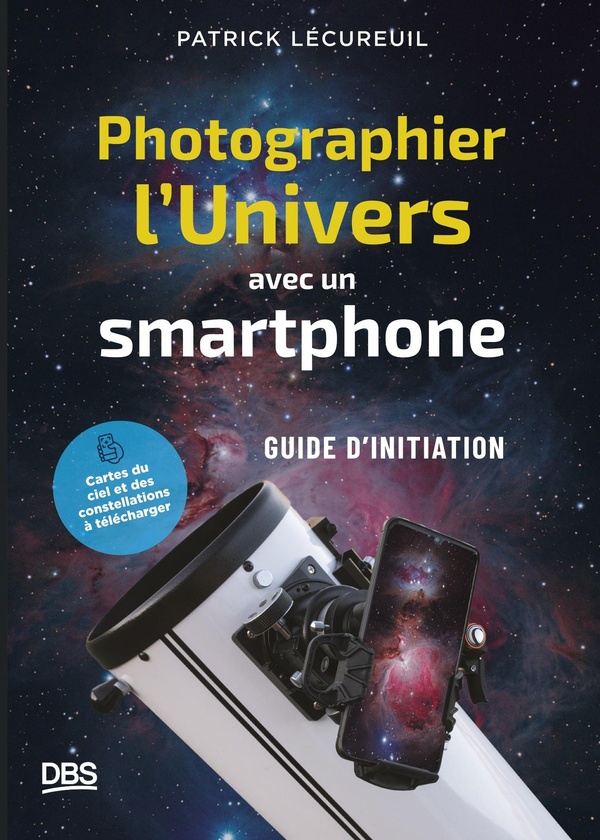 PHOTOGRAPHIER L'UNIVERS AVEC UN SMARTPHONE - PETIT GUIDE D'INITIATION A L'ASTROPHOTOGRAPHIE