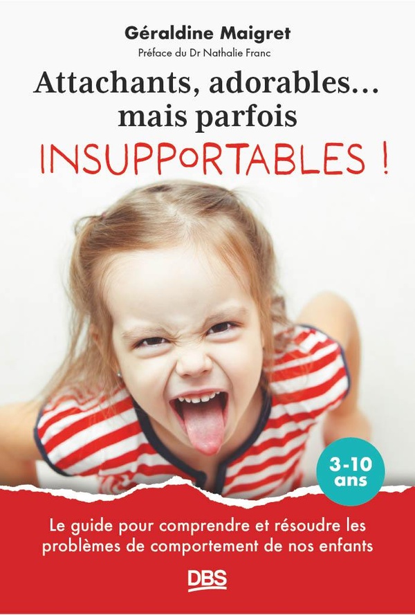 ATTACHANTS, ADORABLES... MAIS PARFOIS INSUPPORTABLES ! - LE GUIDE POUR COMPRENDRE ET RESOUDRE LES PR