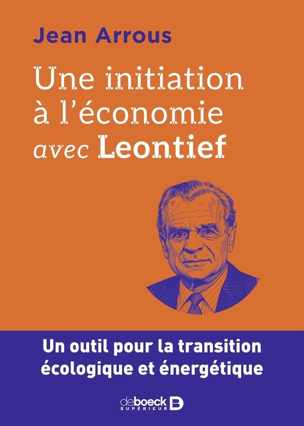 UNE INITIATION A L'ECONOMIE AVEC LEONTIEF - UN OUTIL POUR LA TRANSITION ECOLOGIQUE ET ENERGETIQUE