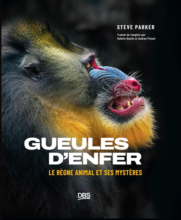 GUEULES D'ENFER ! - LE REGNE ANIMAL ET SES MYSTERES