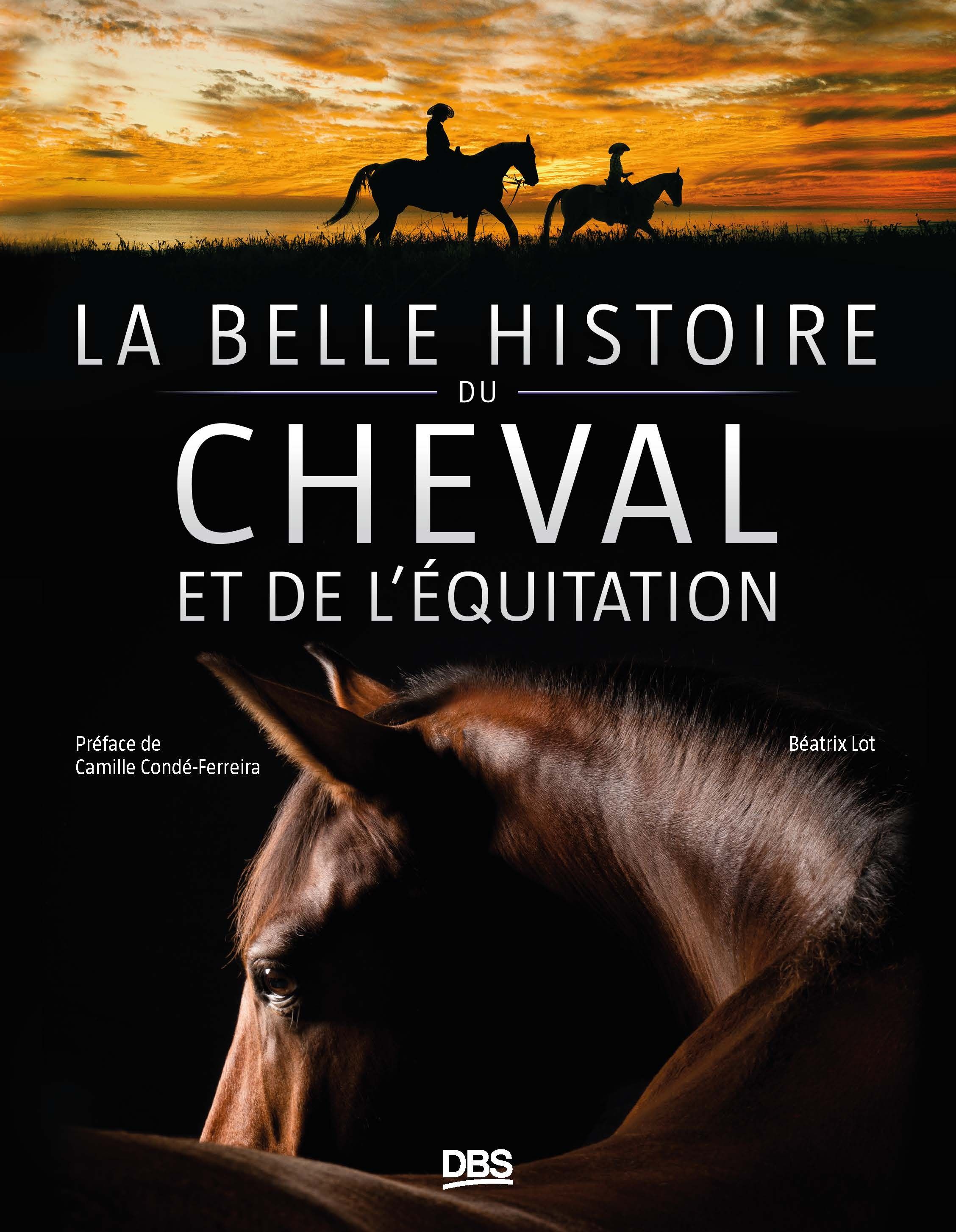LA BELLE HISTOIRE DU CHEVAL ET DE L'EQUITATION